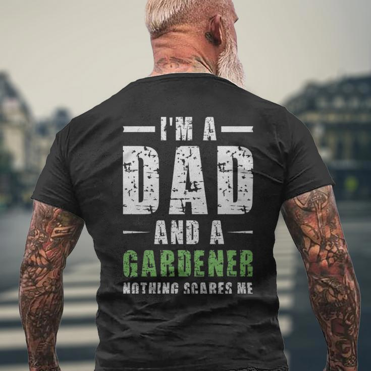 Im A Dad And A Gardener Nothing Scares Me - Im A Dad And A Gardener Nothing Scares Me Mens Back Print T-shirt Gifts for Old Men