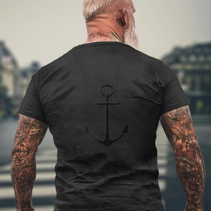 Im Making This Up As I Go Anchor Inspirational Quote Top Mens Back Print T-shirt Gifts for Old Men