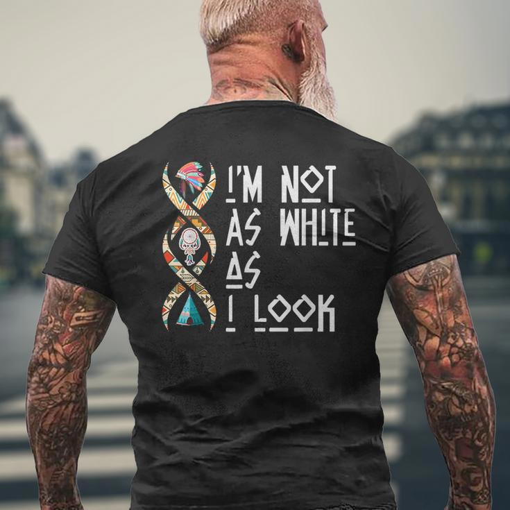Im Not As White As I Look Native American Mens Back Print T-shirt Gifts for Old Men