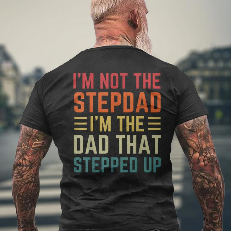 Im Not The Step Dad Im The Dad That Stepped Up Fathers Day Mens Back Print T-shirt Gifts for Old Men