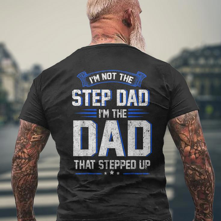 Im Not The Step Dad Im The Dad That Stepped Up Gift Mens Back Print T-shirt Gifts for Old Men