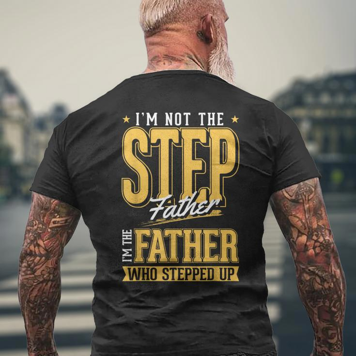 Im The Step Father Who Stepped Up Sted Dad Fathers Day Mens Back Print T-shirt Gifts for Old Men