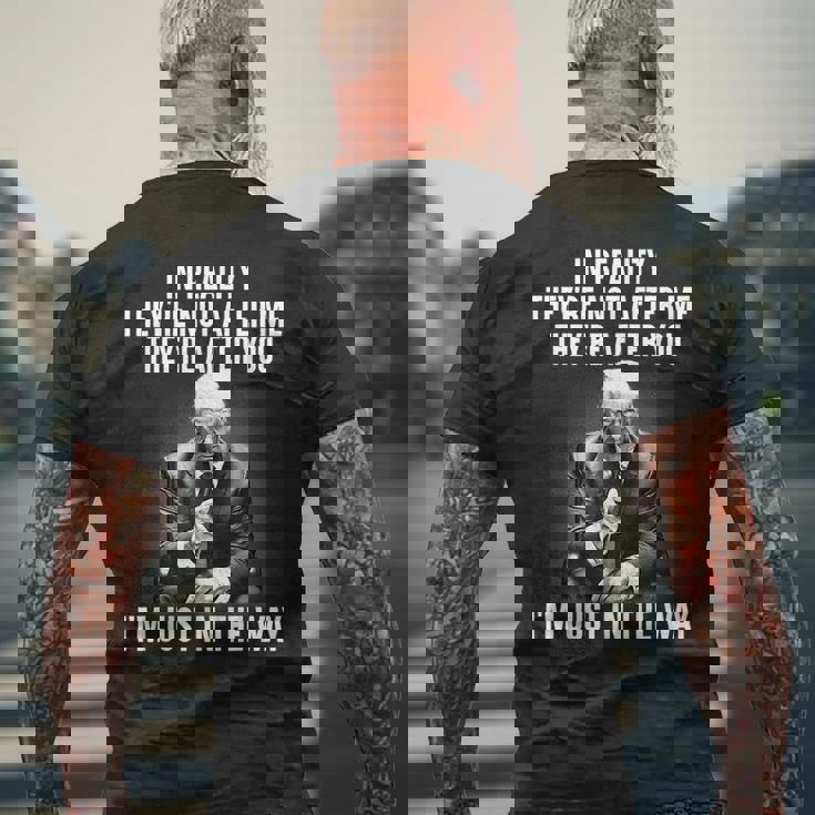 In Reality Theyre Not After Me Theyre After You Trump Mens Back Print T-shirt Gifts for Old Men