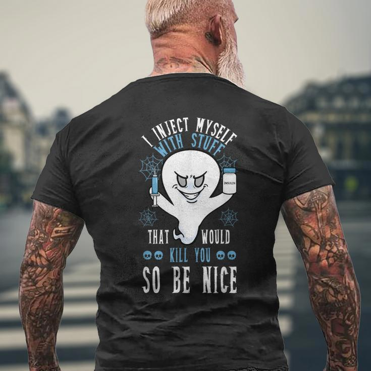 I Inject Myself With Stuff That Would Kill You So Be Nice Men's T-shirt Back Print Gifts for Old Men