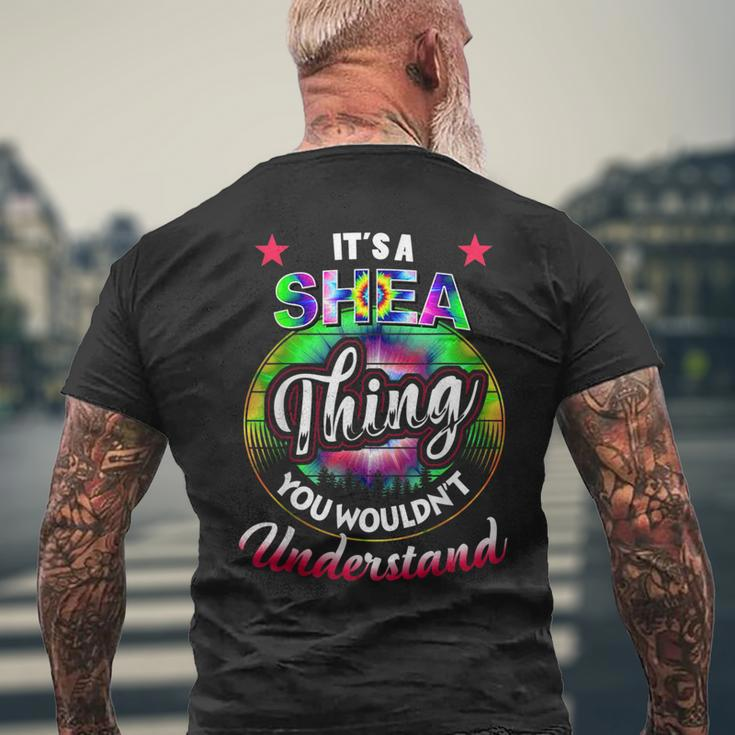 Its A Shea Thing Tie Dye Shea Name Mens Back Print T-shirt Gifts for Old Men