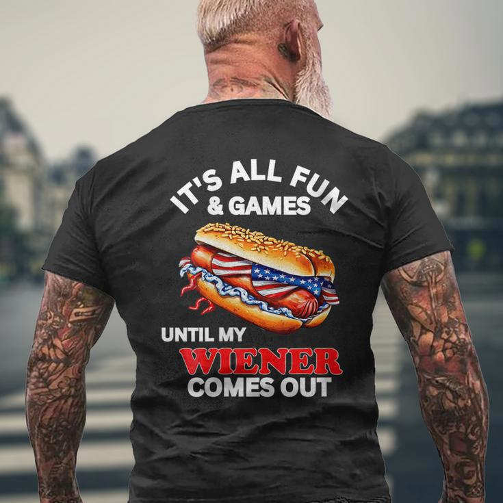 Its All Fun & Games Until My Wiener Comes Out 4Th Of July Mens Back Print T-shirt Gifts for Old Men