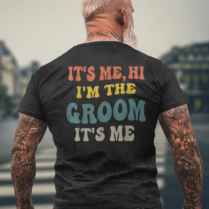 Its Me Hi Im The Groom Its Me Engagement Wedding Groom Mens Back Print T-shirt Gifts for Old Men