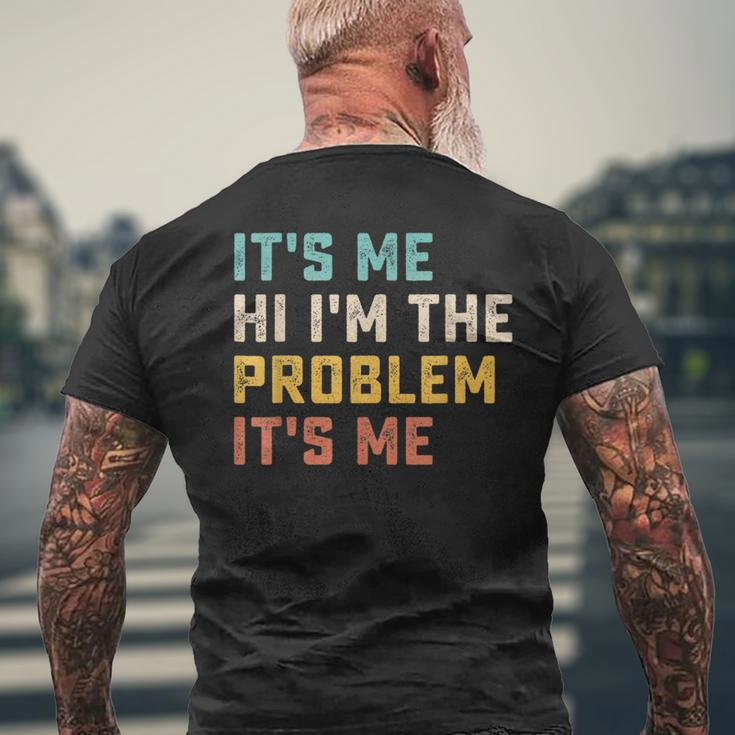 Its Me Hi Im The Problem Its Me Funny Quote Mens Back Print T-shirt Gifts for Old Men