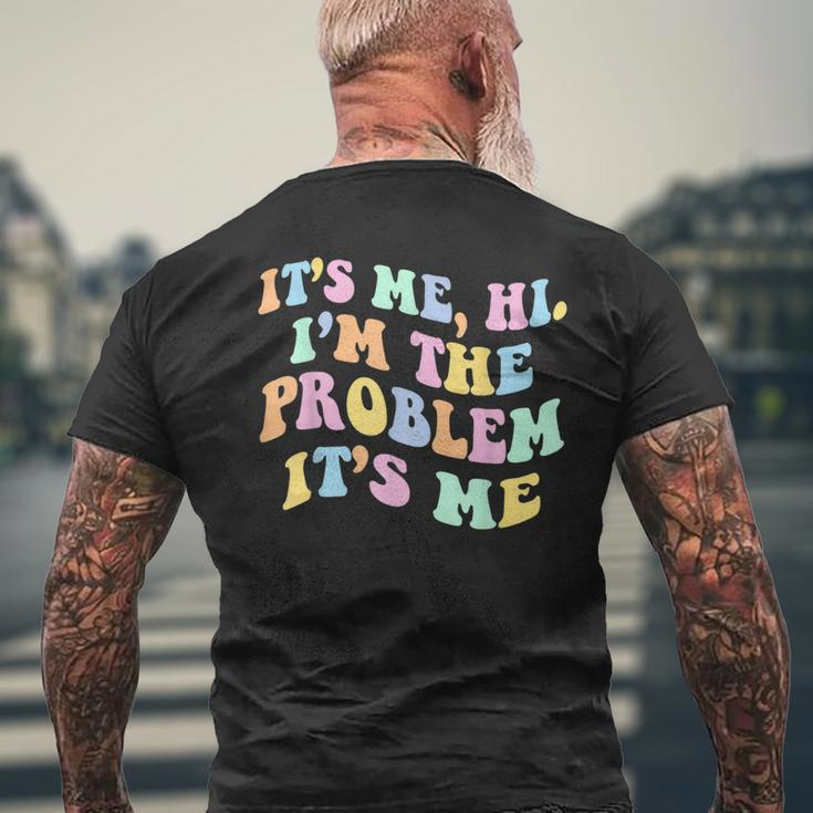 Its Me Hi Im The Problem Mens Back Print T-shirt Gifts for Old Men