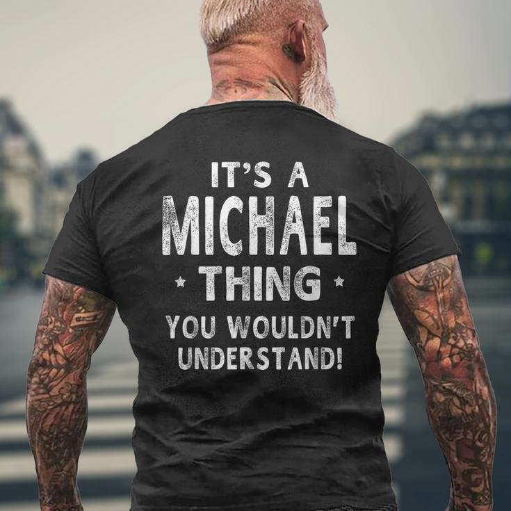 Its A Michael Thing Funny Novelty Gifts Name Men Mens Back Print T-shirt Gifts for Old Men