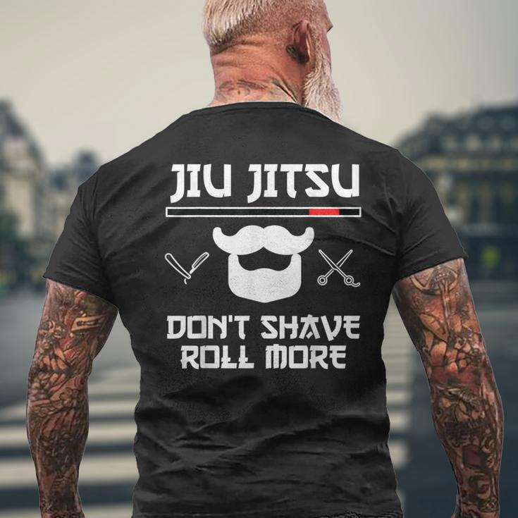 Jiu Jitsu Don't Shave Roll More Bjj Brazilian Jiu Jitsu T-S Men's T-shirt Back Print Gifts for Old Men