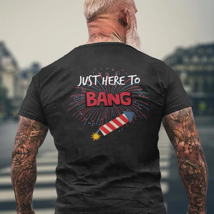 Just Here To Bang - Funny 4Th Of July Mens Back Print T-shirt Gifts for Old Men