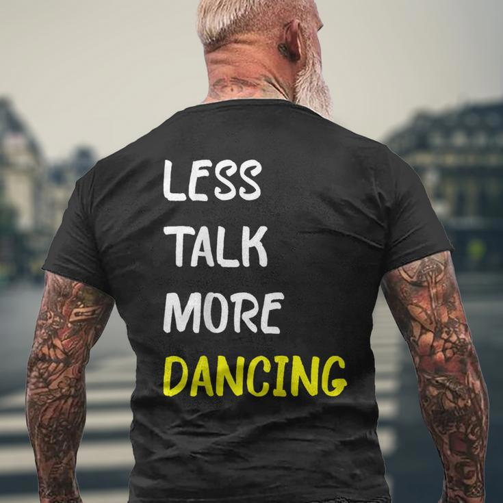 Less Talk More Dancing Funny Dancer Club Mens Back Print T-shirt Gifts for Old Men