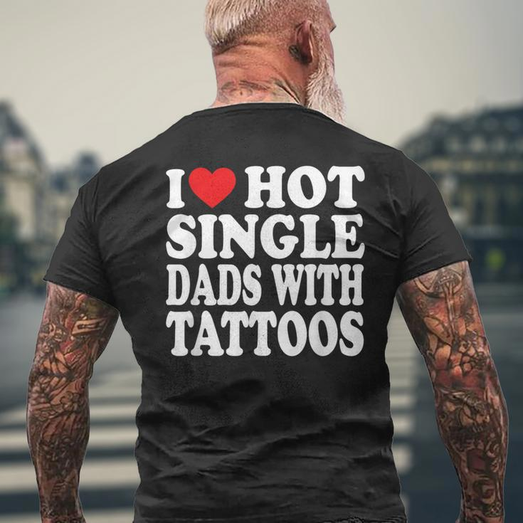 I Love Hot Single Dads With Tattoos Men's T-shirt Back Print Gifts for Old Men