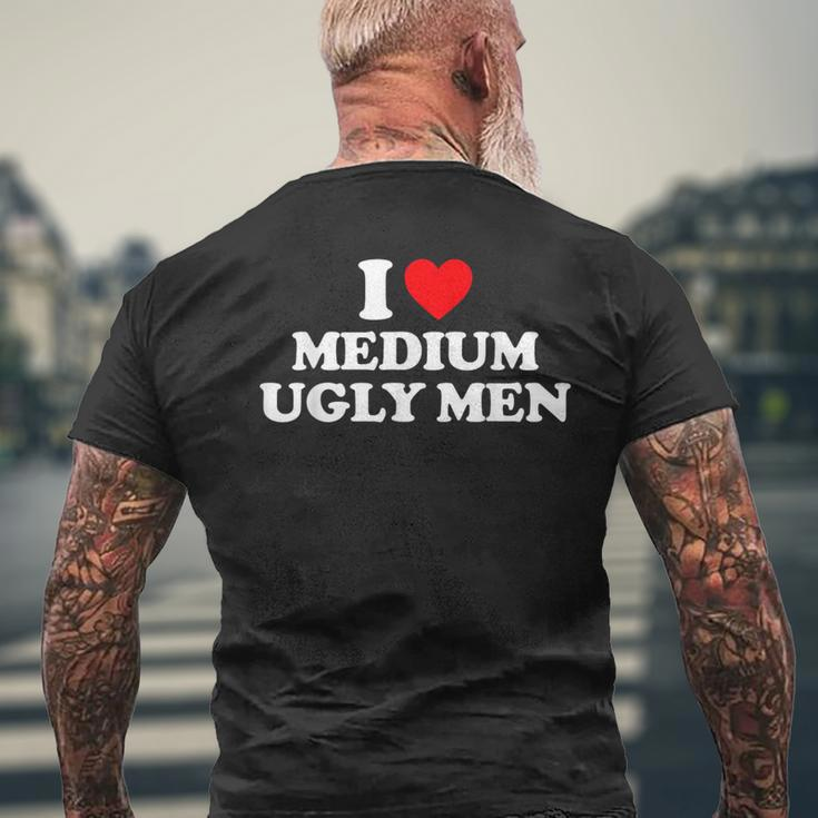 I Love Medium Ugly I Heart Medium Ugly Men's T-shirt Back Print Gifts for Old Men
