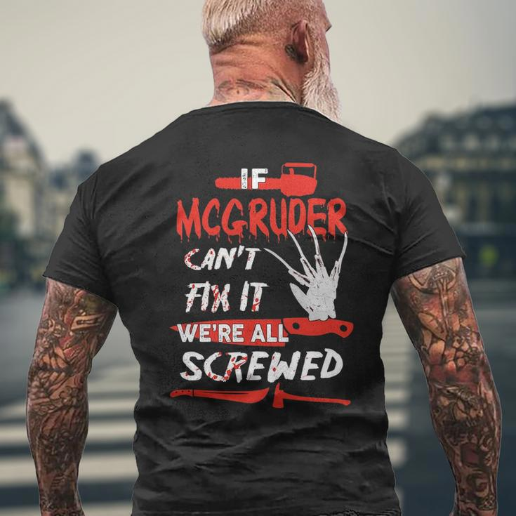Mcgruder Name Halloween Horror Gift If Mcgruder Cant Fix It Were All Screwed Mens Back Print T-shirt Gifts for Old Men