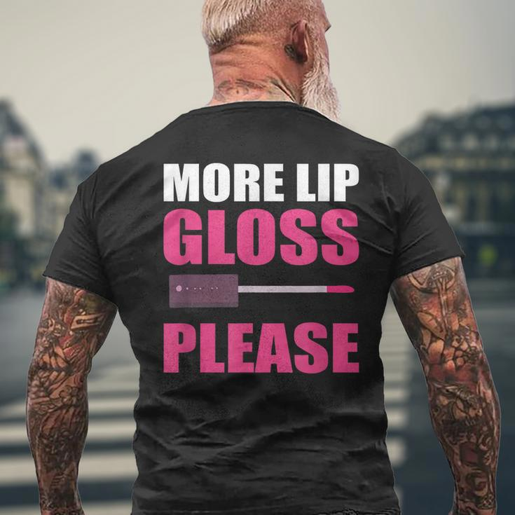 More Lip Gloss Fashion Designer Mens Back Print T-shirt Gifts for Old Men