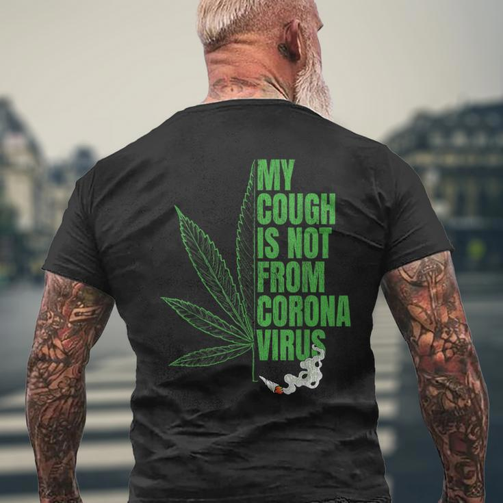 My Cough Isnt From The Virus Funny 420 Marijuana Weed Weed Funny Gifts Mens Back Print T-shirt Gifts for Old Men