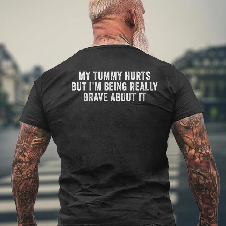 My Tummy Hurts But Im Being Really Brave About It Mens Back Print T-shirt Gifts for Old Men
