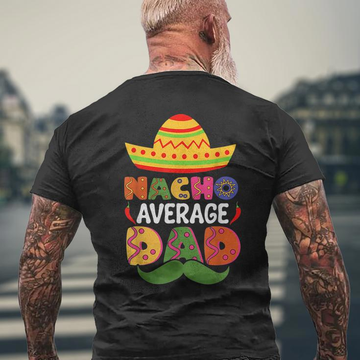 Nacho Average Dad Cinco De Mayo Sombrero Mexican Dad Joke Mens Back Print T-shirt Gifts for Old Men