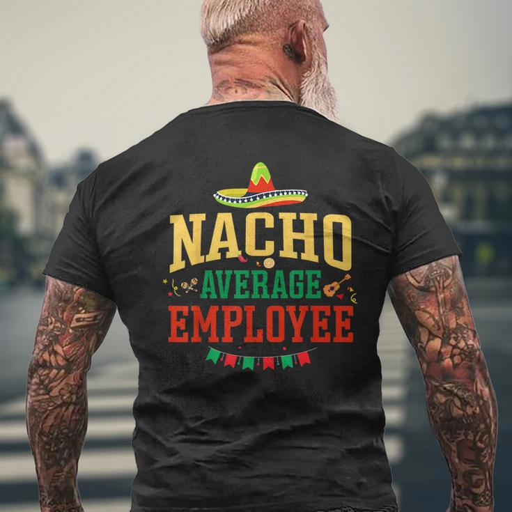 Nacho Average Employee Cinco De Mayo Fiesta Nacho Employee Men's Crewneck Short Sleeve Back Print T-shirt Gifts for Old Men