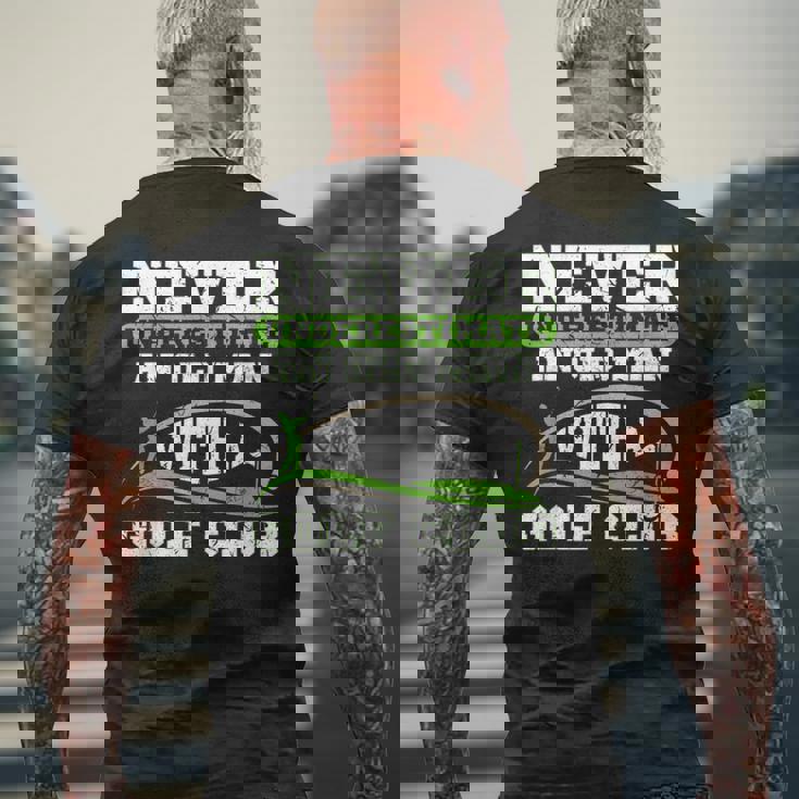 Never Underestimate An Old Man With A Golf Club Golfing Old Man Funny Gifts Mens Back Print T-shirt Gifts for Old Men