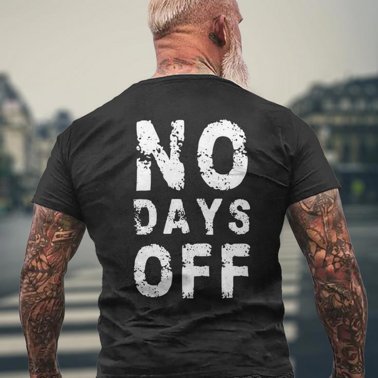 No Days Off Funny Gym Quote Women Exercise Workout Fitness Mens Back Print T-shirt Gifts for Old Men