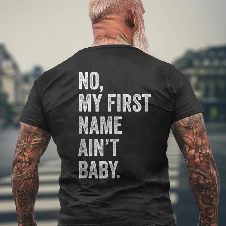 No My First Name Aint Baby Funny Saying Humor Mens Back Print T-shirt Gifts for Old Men