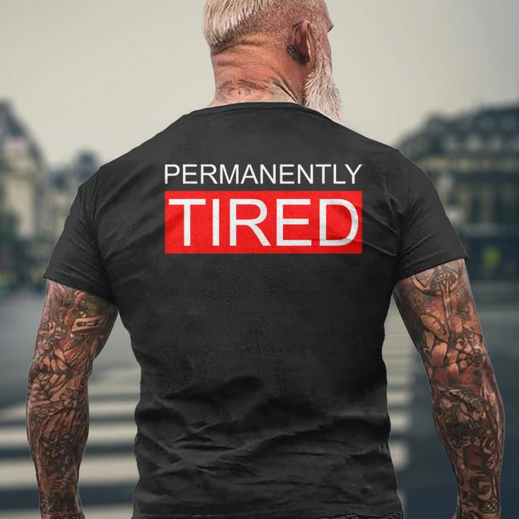 Permanently Tired Apparel Men's T-shirt Back Print Gifts for Old Men
