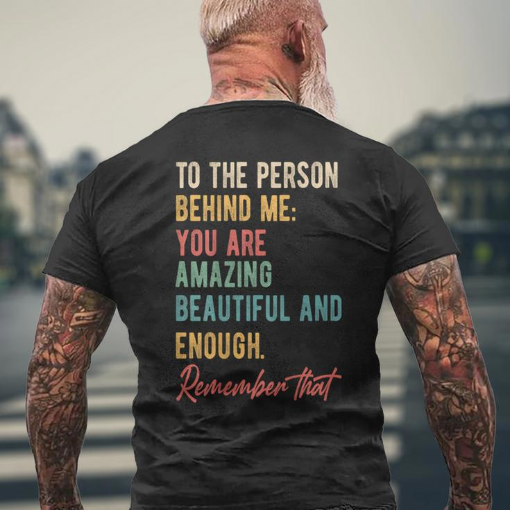 To The Person Behind Me You Matter Self Love Mental Health Men's T-shirt Back Print Gifts for Old Men