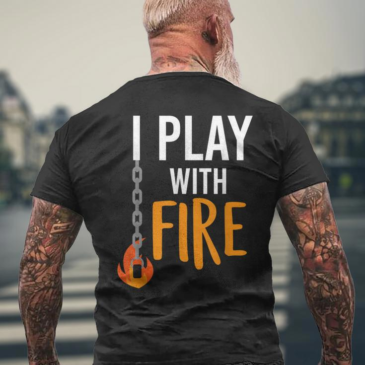 I Play With Fire Poi Fire Spinner Men's T-shirt Back Print Gifts for Old Men