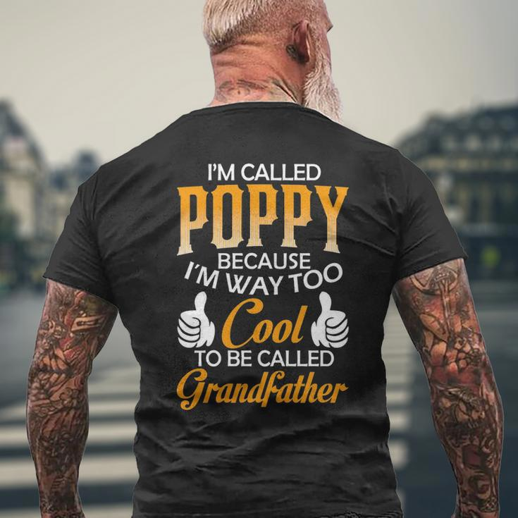 Poppy Grandpa Gift Im Called Poppy Because Im Too Cool To Be Called Grandfather Mens Back Print T-shirt Gifts for Old Men