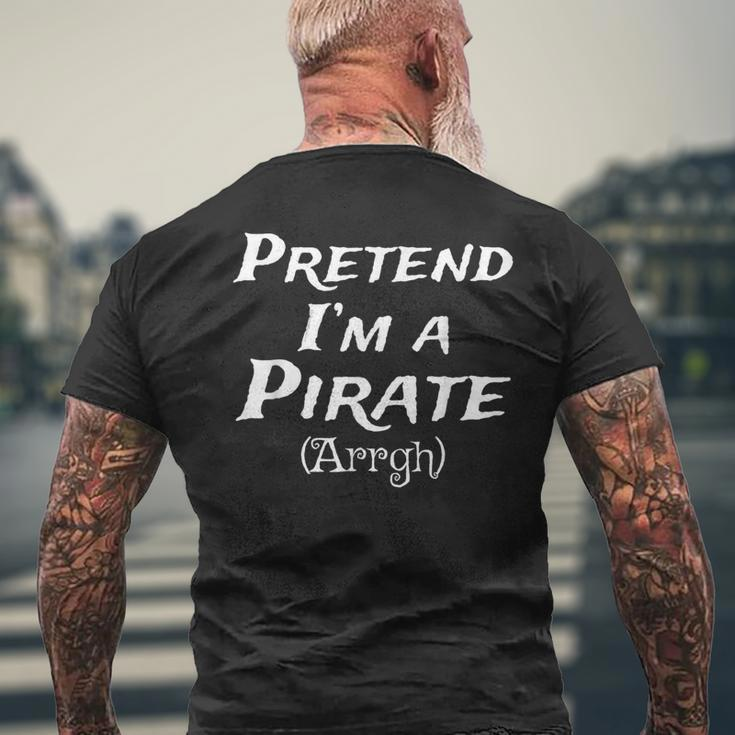 Pretend Im A Pirate Arrgh Costume Party Halloween Pirate Mens Back Print T-shirt Gifts for Old Men