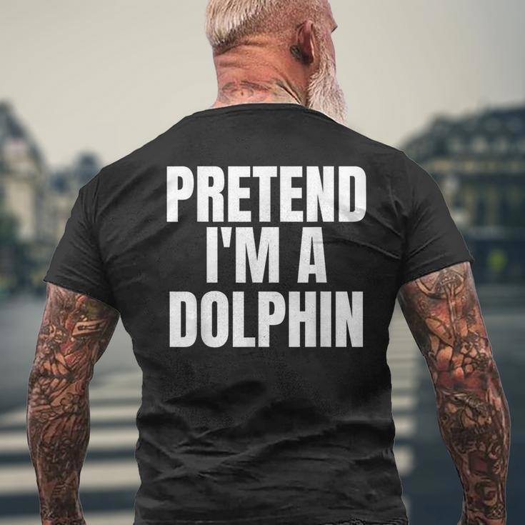 Pretend I'm A Dolphin Lazy Halloween Costume Men's T-shirt Back Print Gifts for Old Men