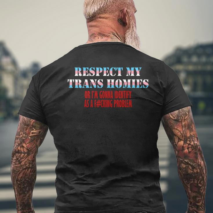 Respect My Trans Homies Or Im Gonna Identify As A Problem Mens Back Print T-shirt Gifts for Old Men