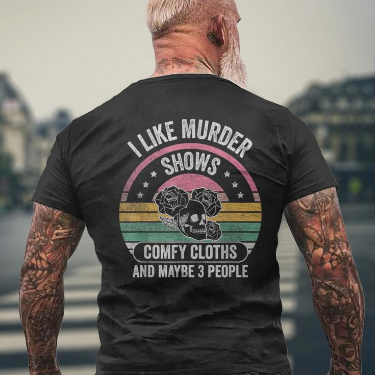 Retro I Like Murder Shows Comfy Clothes And Maybe 3 People Mens Back Print T-shirt Gifts for Old Men