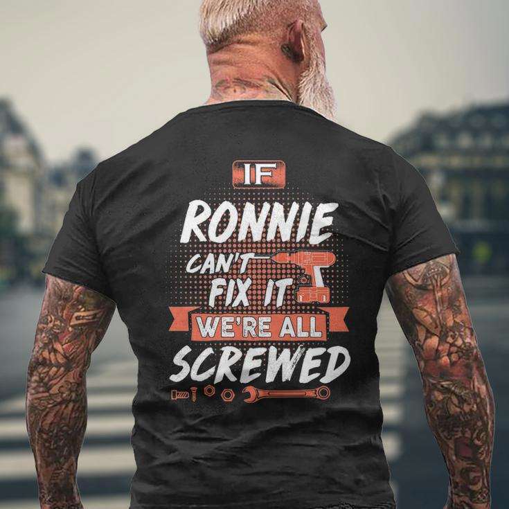 Ronnie Name Gift If Ronnie Cant Fix It Were All Screwed Mens Back Print T-shirt Gifts for Old Men
