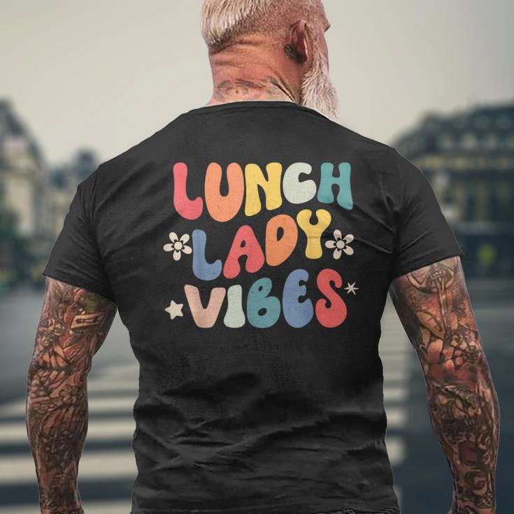 School Lunch Lady Vibes Back To School Cafeteria Crew Men's T-shirt Back Print Gifts for Old Men