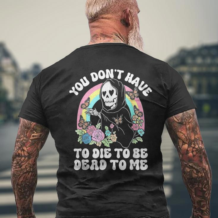 Skeleton Hand You Don’T Rose Have To Die To Be Dead To Me Men's T-shirt Back Print Gifts for Old Men