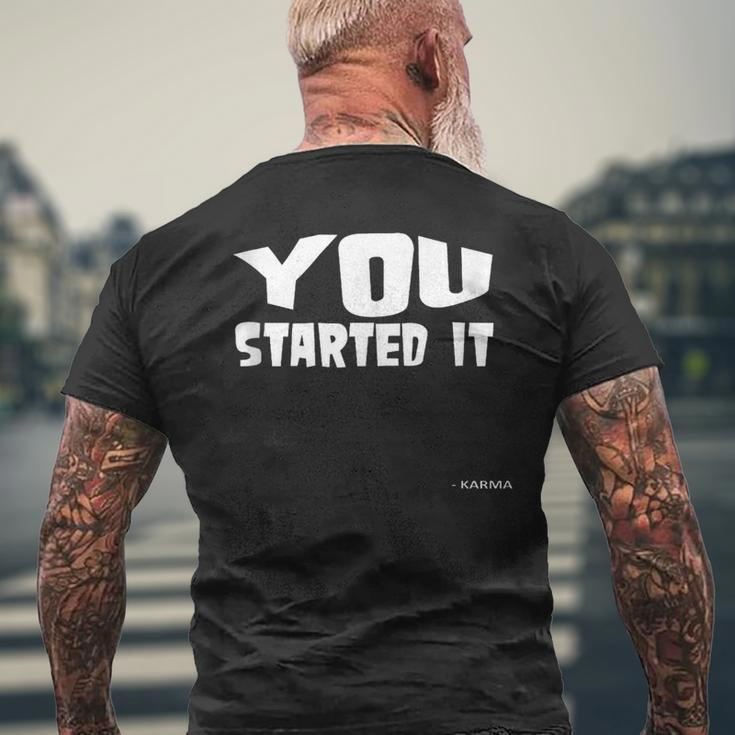 You Started It Undersigned Karma White Text Men's T-shirt Back Print Gifts for Old Men
