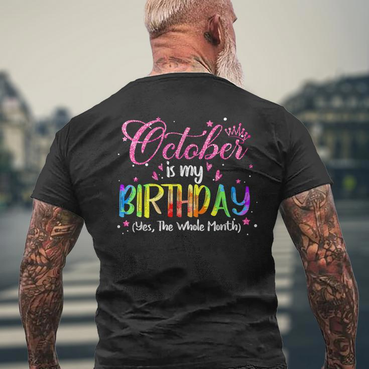 Tie Dye October Is My Birthday Yes The Whole Month Birthday Men's T-shirt Back Print Gifts for Old Men