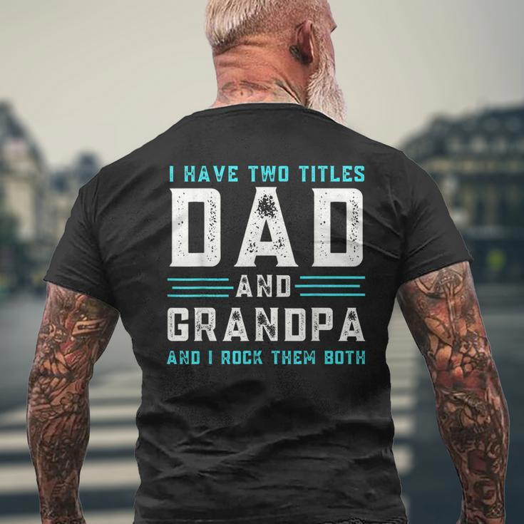 I Have Two Titles Dad And Grandpa Happy Fathers Day Men's Back Print T-shirt Gifts for Old Men
