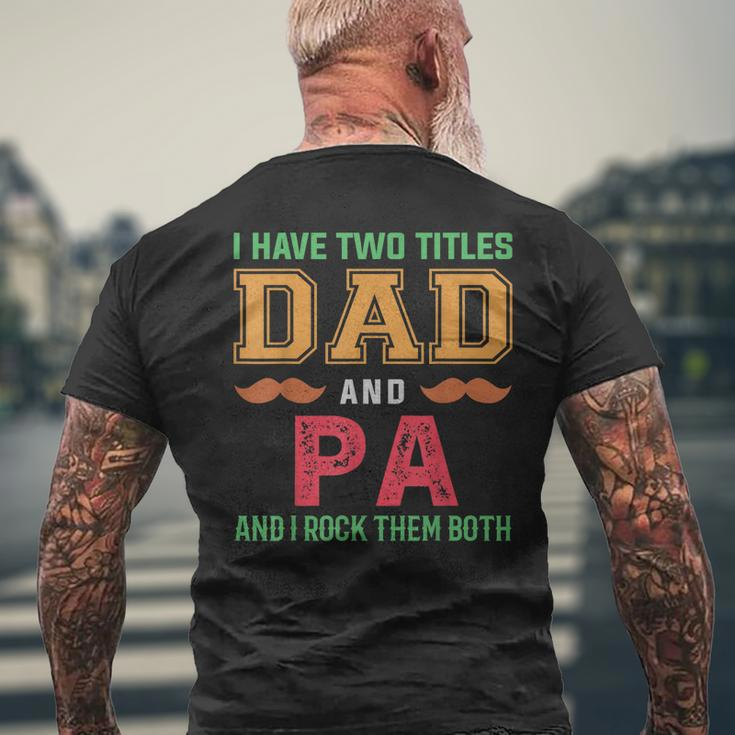 I Have Two Titles Dad And Pa Grandpa Fathers Day Men's Back Print T-shirt Gifts for Old Men