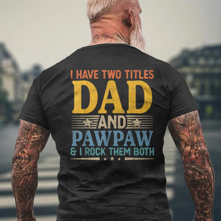 I Have Two Titles Dad And Pawpaw Father’S Day Grandpa Men's Back Print T-shirt Gifts for Old Men