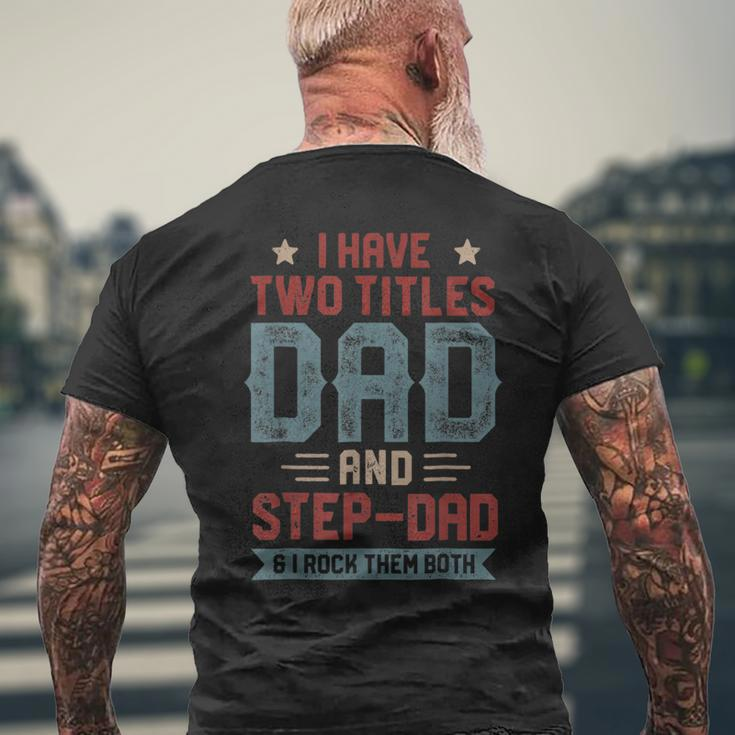I Have Two Titles Dad And Step Dad Fathers Day Dad Men's Back Print T-shirt Gifts for Old Men