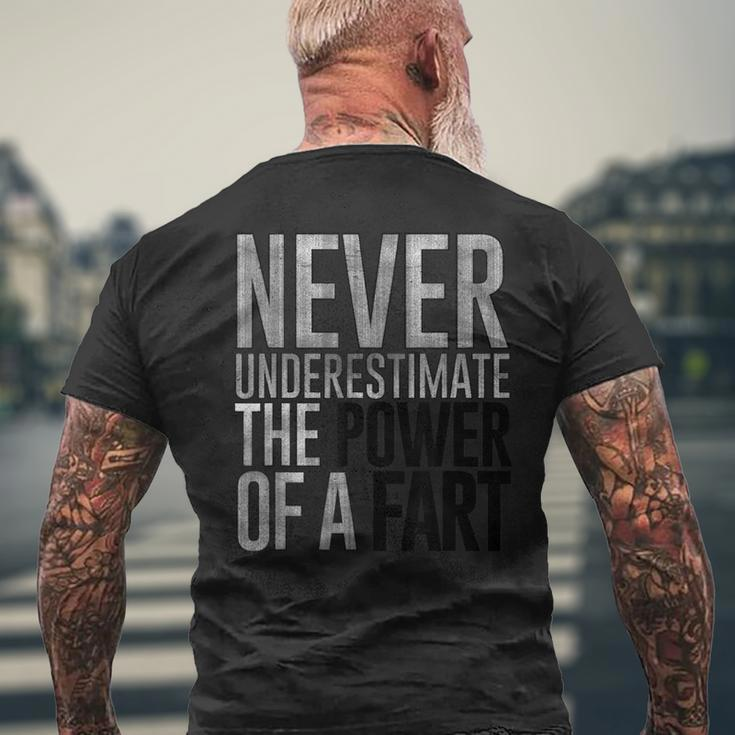 Never Underestimate The Power Of A Fart Soft Touch Men's T-shirt Back Print Gifts for Old Men