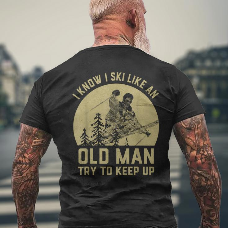 Vintage I Know I Ski Like An Old Man Try To Keep Up Men's T-shirt Back Print Gifts for Old Men