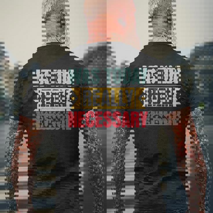 Was Today Really Necessary Mens Back Print T-shirt Gifts for Old Men