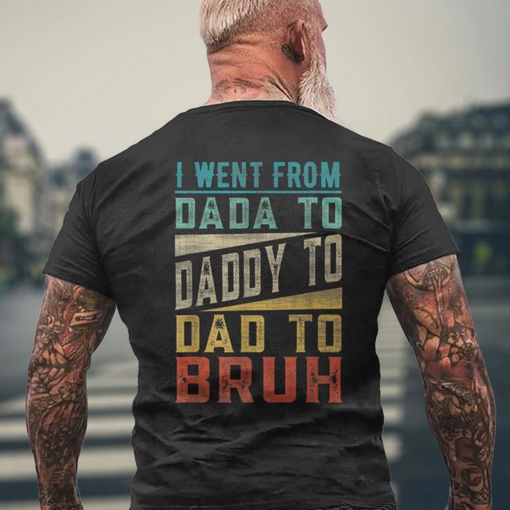 I Went From Dada To Daddy To Dad To Bruh Fathers Day Men's Back Print T-shirt Gifts for Old Men