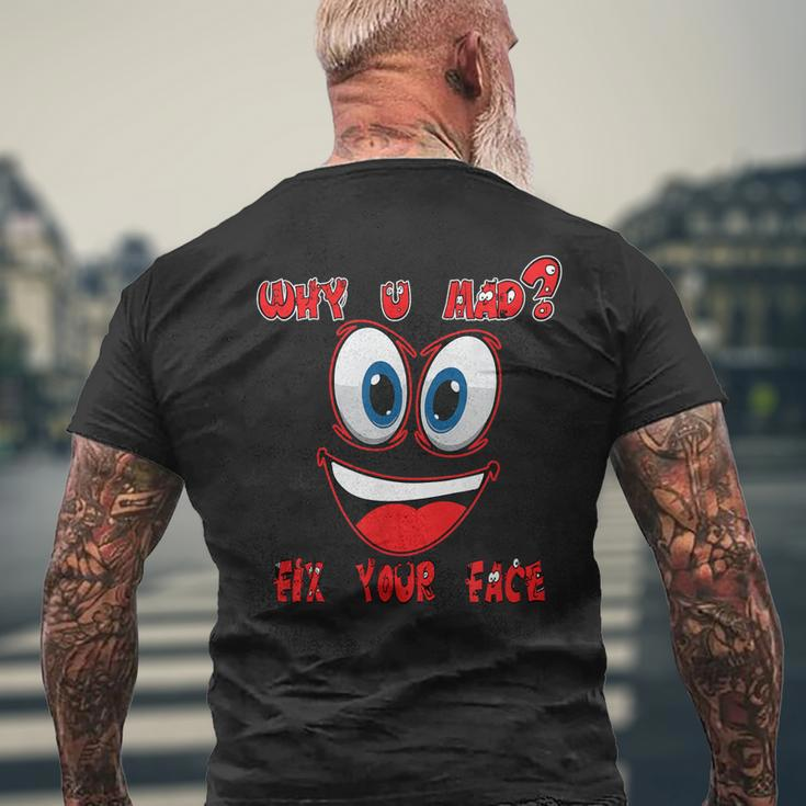 Why Ur Mad Fix Ur Face Cheerful Haters Men's Back Print T-shirt Gifts for Old Men
